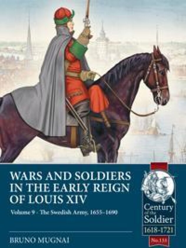 Wars and Soldiers in the Early Reign of Louis XIV Volume 9