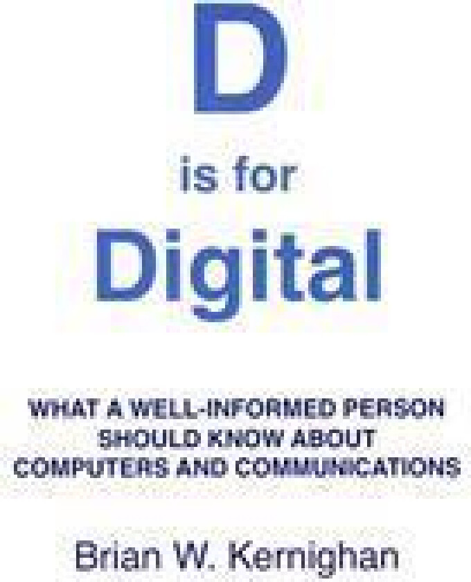 D Is for Digital: What a Well-Informed Person Should Know about Computers and Communications