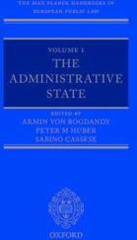 The Max Planck Handbooks in European Public Law: Volume I: The Administrative State