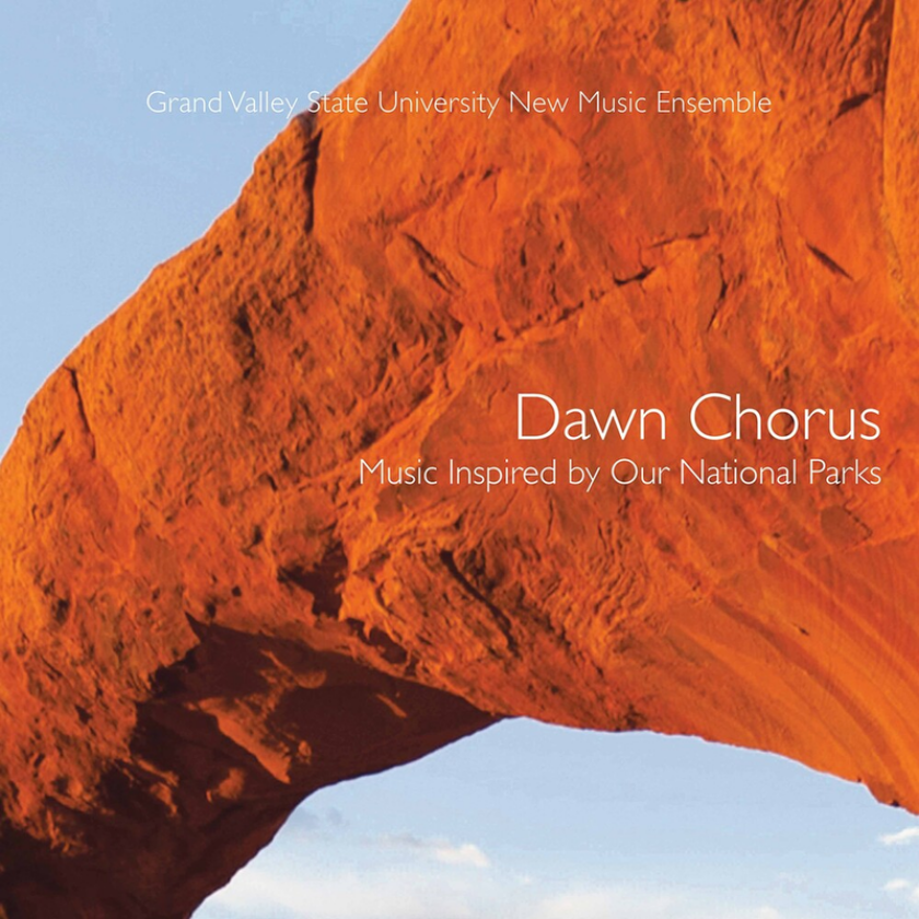 Grand Valley State University New Music Ensemble Dawn Chorus: Music Inspired By Our Own National Parks CD