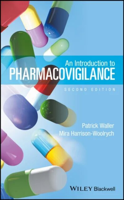 An Introduction to Pharmacovigilance av Patrick (Consultant in Pharmacovigilance and Pharmacoepidemiology Southampton UK) Waller, Mira Harrison-Woolry