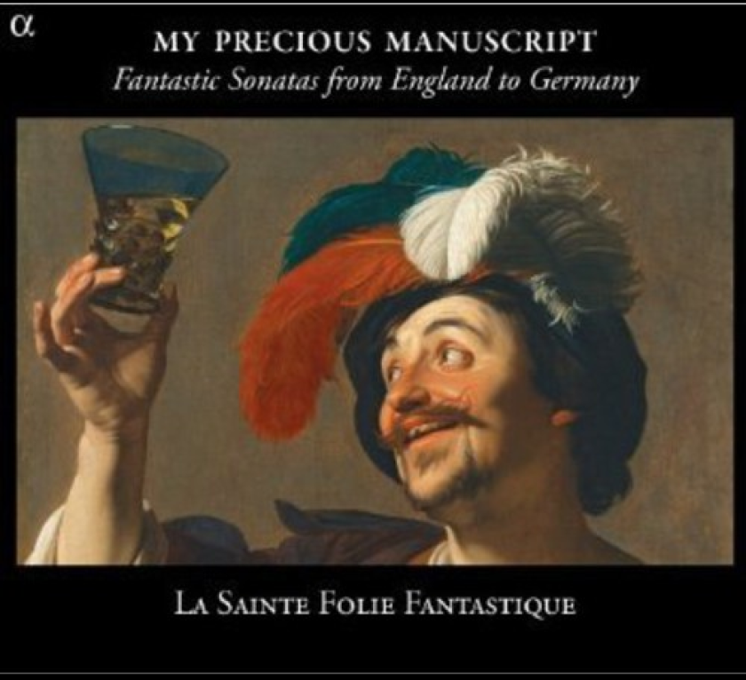 La Sainte Folie Fantastique My Precious Manuscript (Fantastic Sonatas From England To Germany) CD