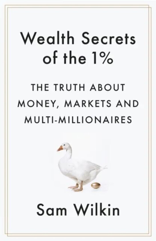 Wealth Secrets of the 1% av Sam Wilkin