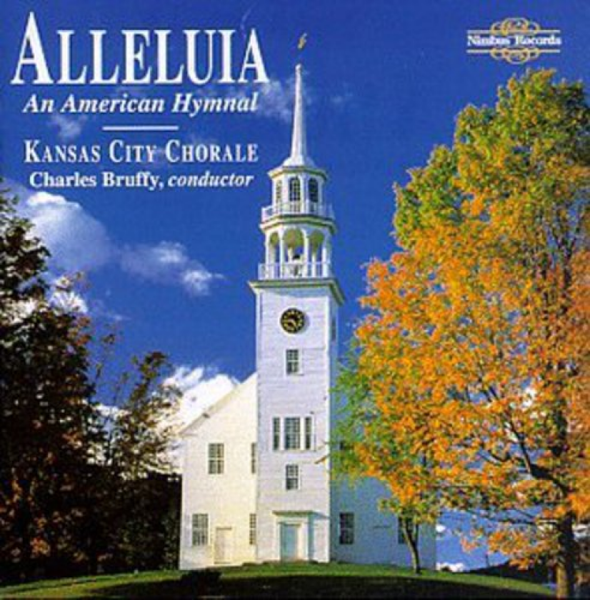 Kansas City Chorale, Charles Bruffy Alleluia (An American Hymnal) CD