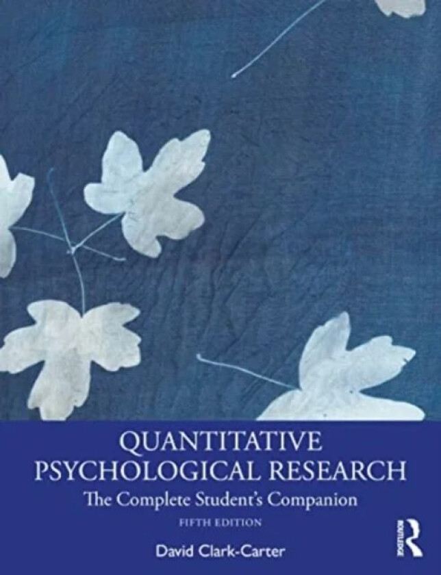 Quantitative Psychological Research av David (University of Staffordshire) Clark-Carter