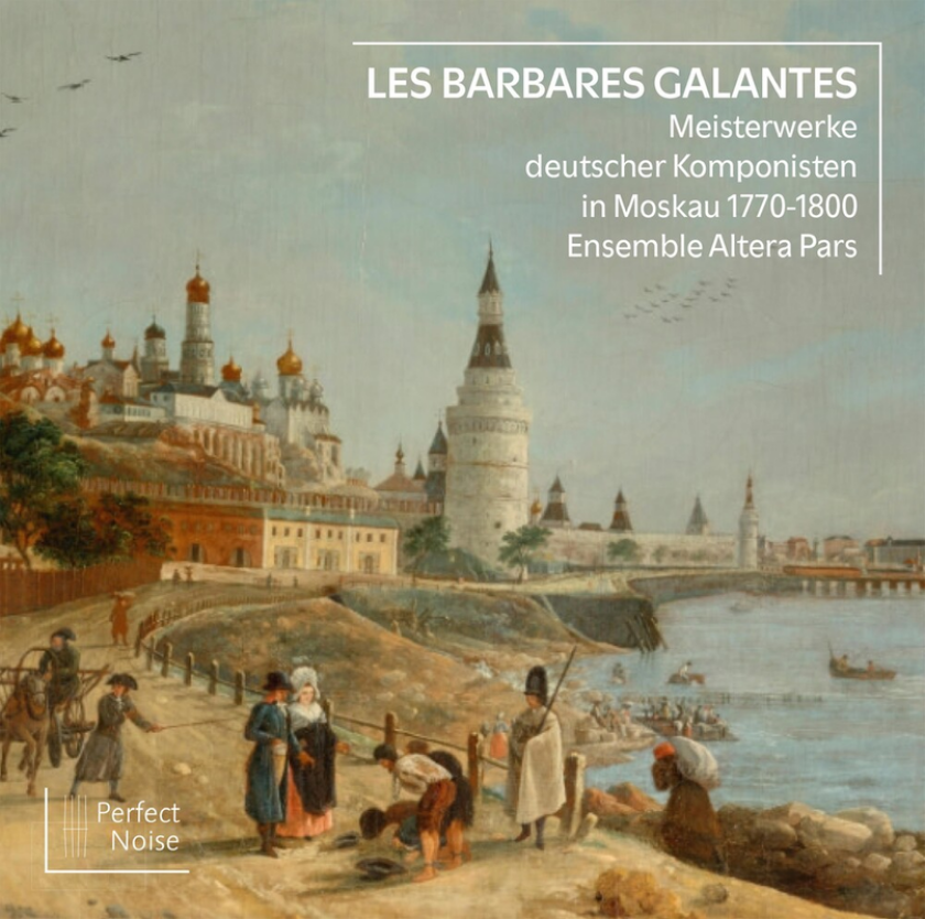 Ensemble Altera Pars Les Barbares Galantes Meisterwerke Deutscher Komponisten In Moskau 17701800 CD