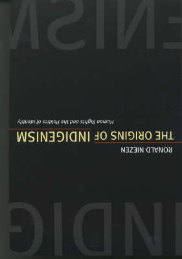 The Origins of Indigenism Human Rights and the Politics of Identity