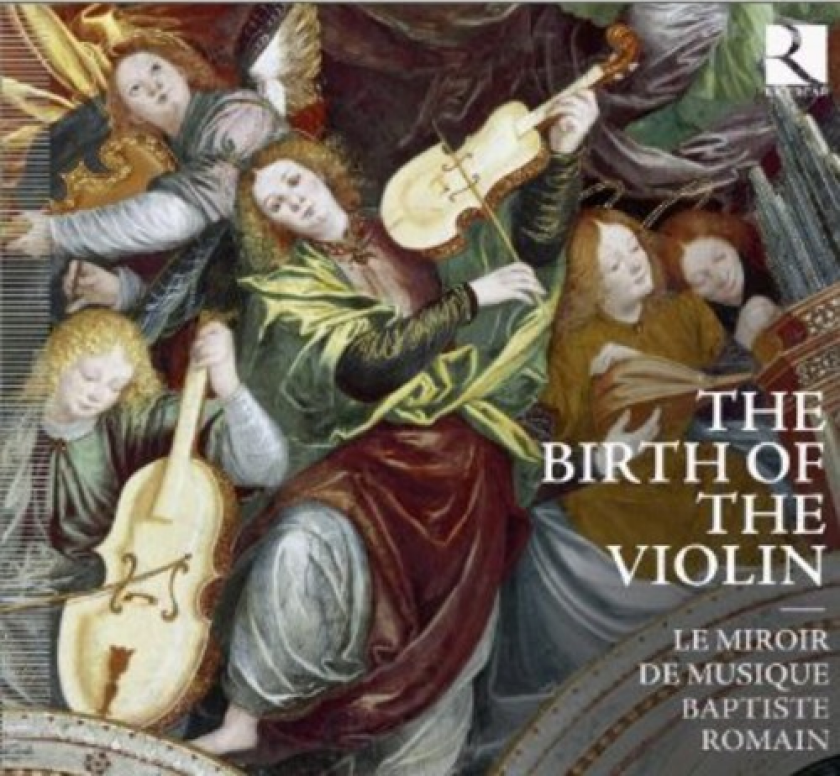 Le Miroir De Musique, Baptiste Romain The Birth Of The Violin CD
