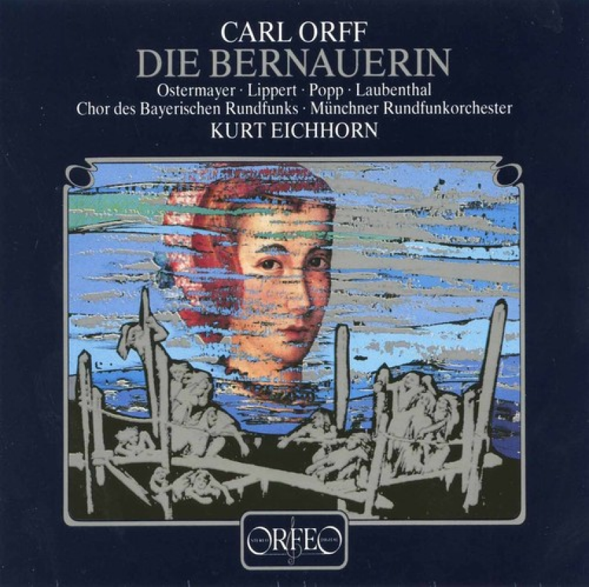 Christine Ostermayer, Gerhart Lippert, Lucia Popp, Horst R. Laubenthal, Chor Des Bayerischen Rundfunks, Münchner Rundfunkorchester, Heinz Mende Orff: Die Bernauerin CD