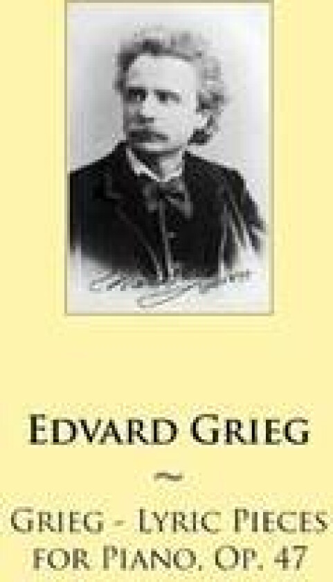 Grieg - Lyric Pieces for Piano, Op. 47