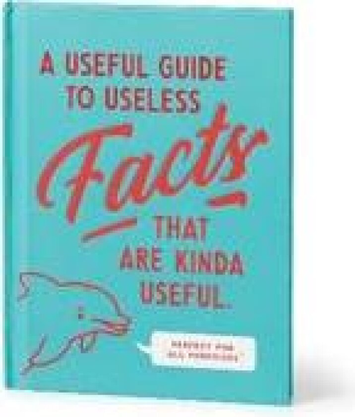 A Useful Guide to Useless Facts That Are Kinda Useful