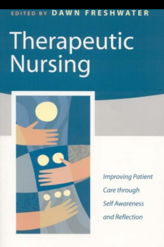 Therapeutic Nursing Improving Patient Care through SelfAwareness and Reflection