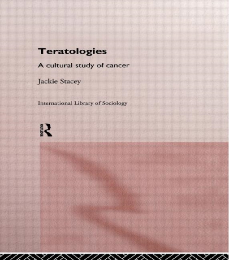 Teratologies A Cultural Study of Cancer
