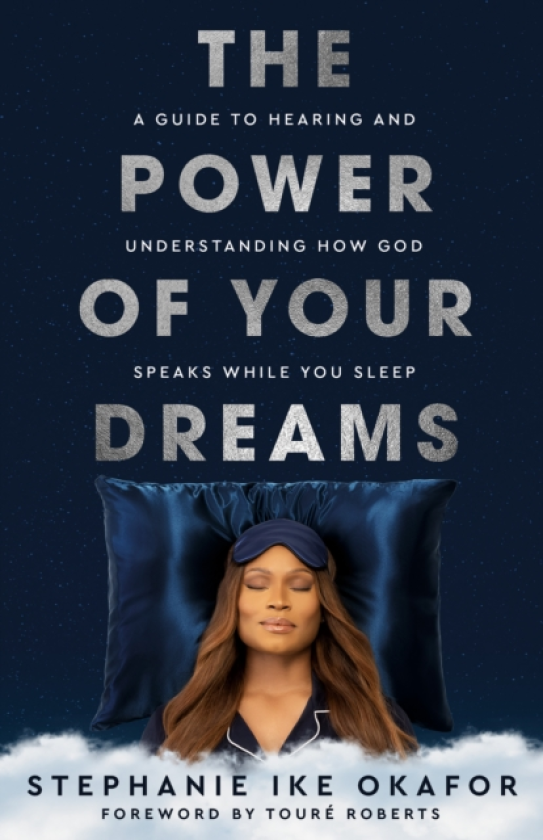 The Power of Your Dreams A Guide to Hearing and Understanding How God Speaks While You Sleep