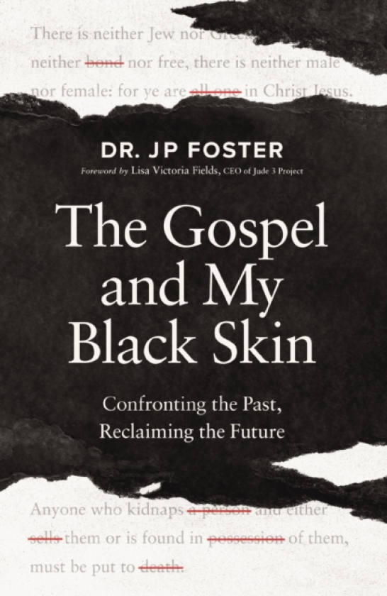 The Gospel and My Black Skin Confronting the Past, Reclaiming the Future