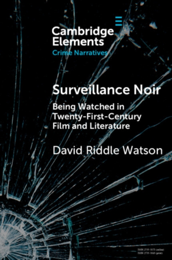 Surveillance Noir Being Watched in TwentyFirstCentury Film and Literature