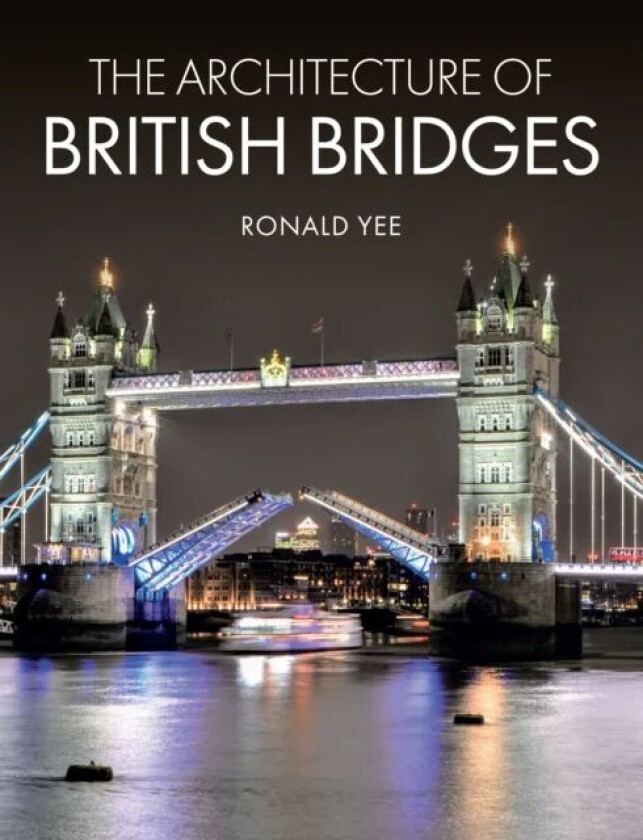 The Architecture of British Bridges av Ronald Yee