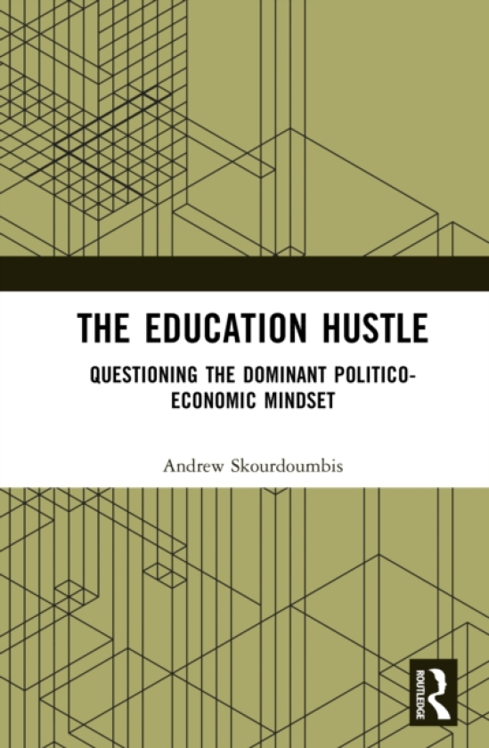 The Education Hustle Questioning the Dominant PoliticoEconomic Mindset