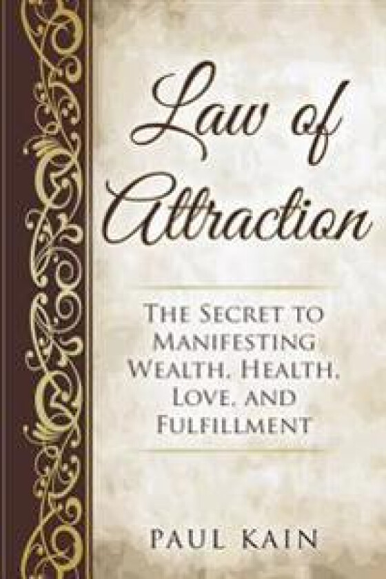 Law of Attraction: The Secret to Manifesting Wealth, Health, Love, and Fulfillment