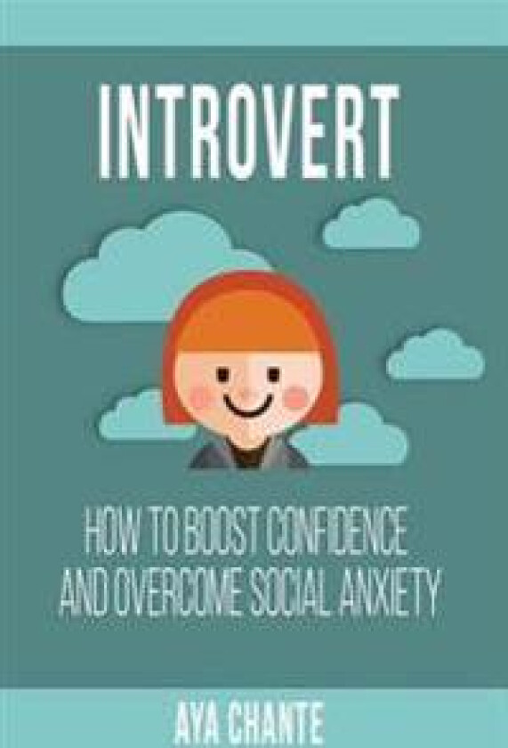 Introvert: How to Boost Confidence and Overcome Social Anxiety