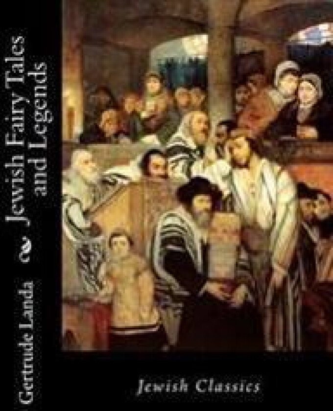 Jewish Fairy Tales and Legends: Jewish Classics