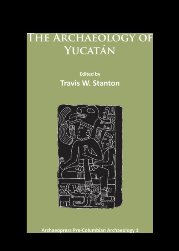 The Archaeology of Yucatan: New Directions and Data