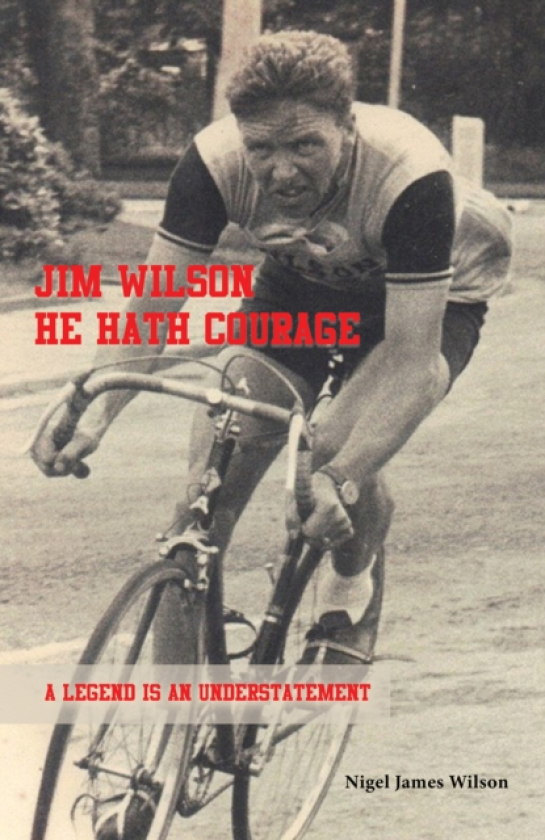 Jim Wilson: He Hath Courage A Legend is an Understatement