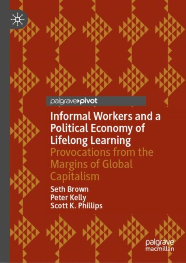 Informal Workers and a Political Economy of Lifelong Learning Provocations from the Margins of Global Capitalism