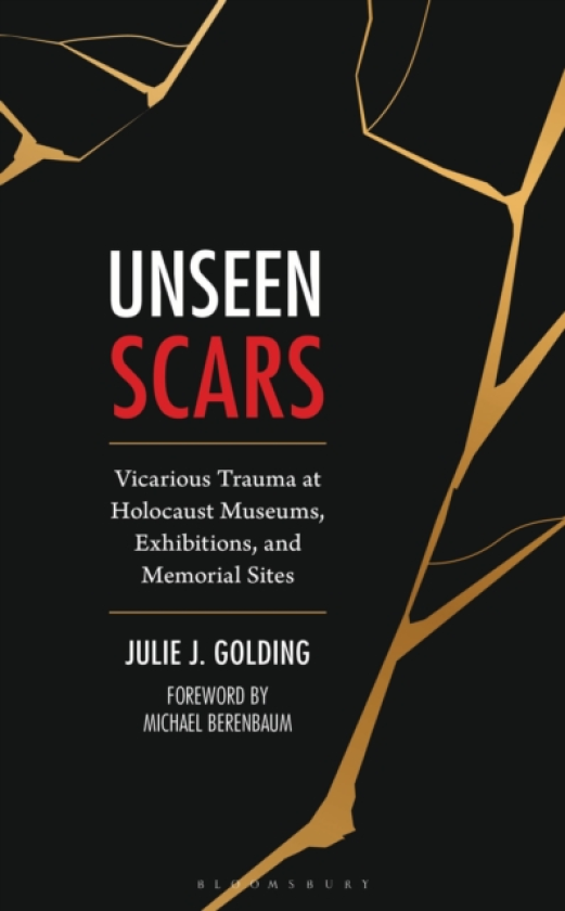 Unseen Scars Vicarious Trauma at Holocaust Museums, Exhibitions, and Memorial Sites