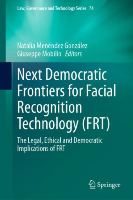 Next Democratic Frontiers for Facial Recognition Technology (FRT) The Legal, Ethical and Democratic Implications of FRT