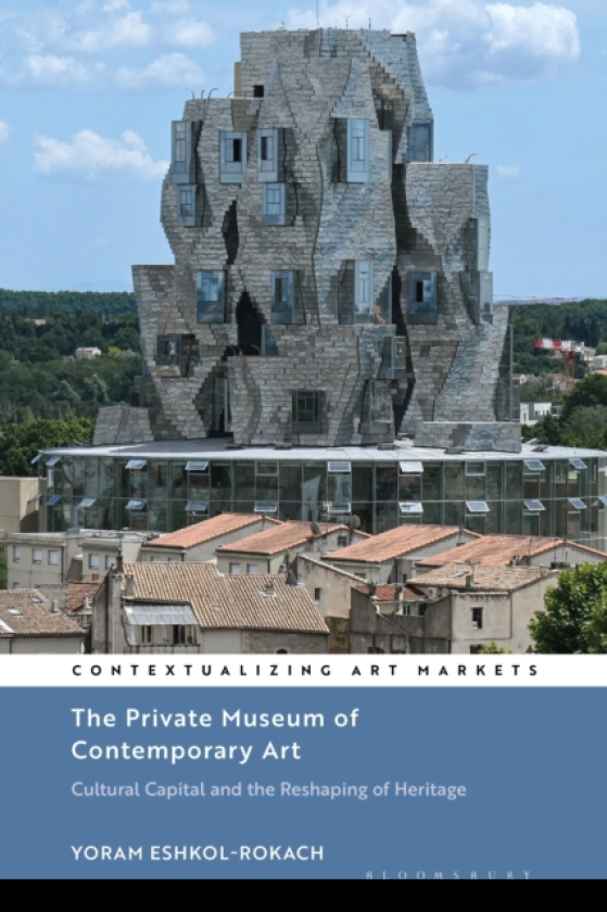 The Private Museum of Contemporary Art Cultural Capital and the Reshaping of Heritage