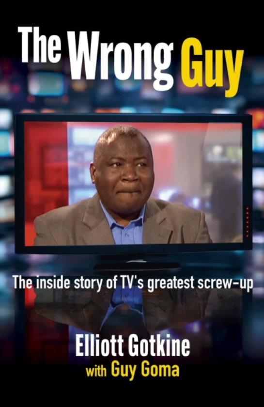 The Wrong Guy The Inside Story of TVs Greatest Cockup