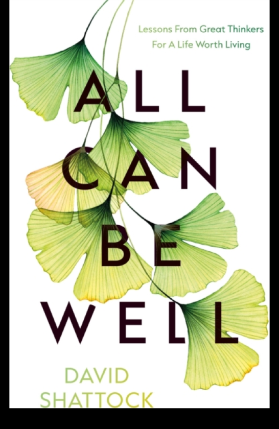 All Can Be Well Lessons From Great Thinkers For A Life Worth Living