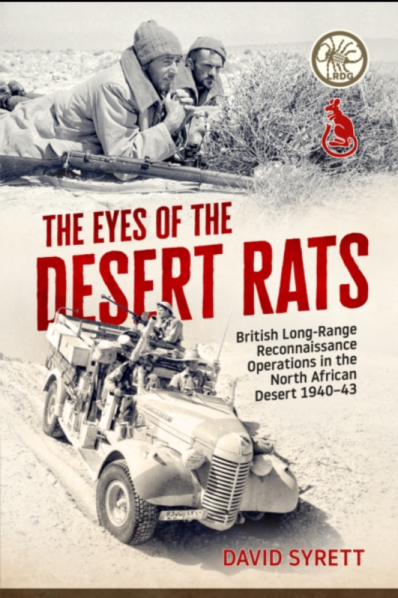 The Eyes of the Desert Rats British LongRange Reconnaissance Operations in the North African Desert 194043