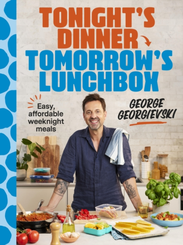 Tonight's Dinner, Tomorrow's Lunchbox Easy affordable weeknight meals