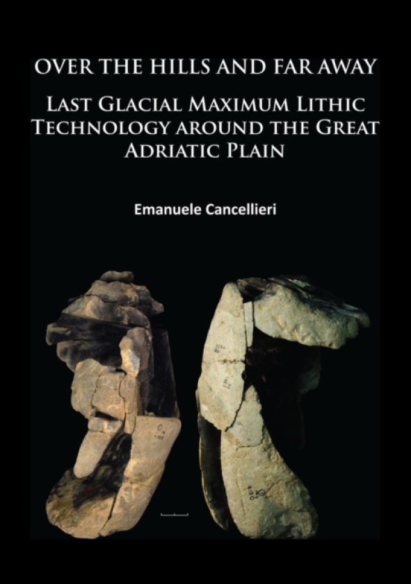Over The Hills and Far Away Last Glacial Maximum Lithic Technology Around the Great Adriatic Plain