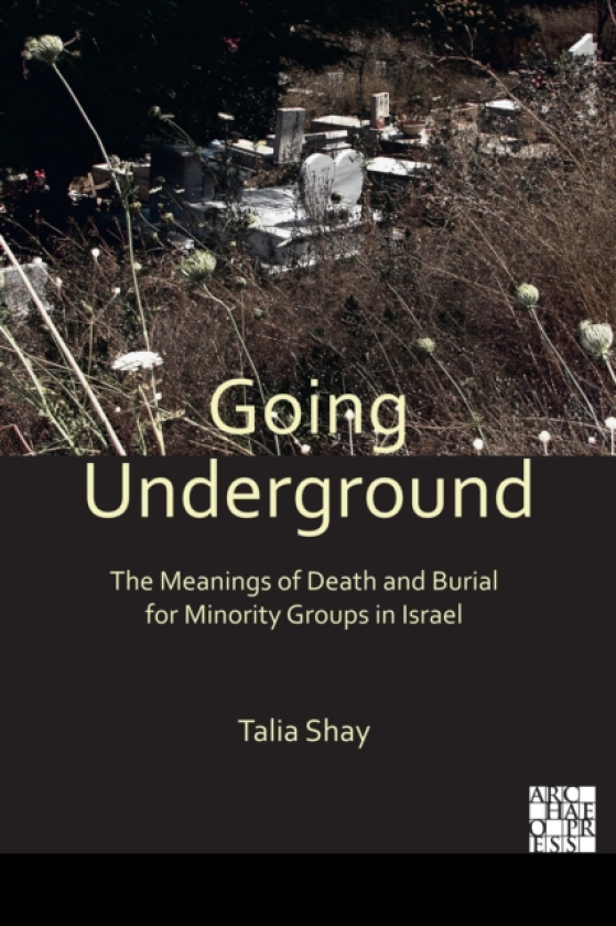 Going Underground: The Meanings of Death and Burial for Minority Groups in Israel