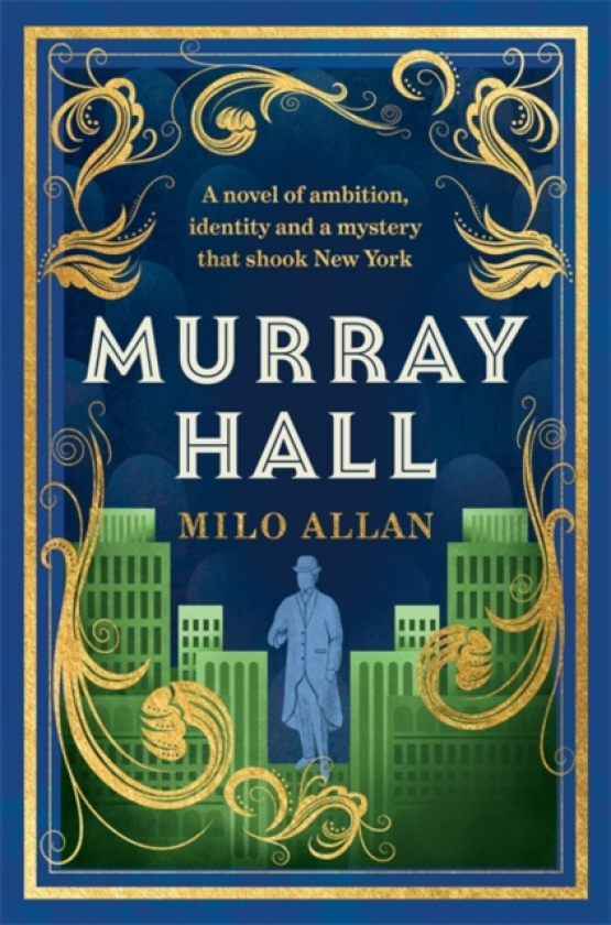 Murray Hall A novel of the extraordinary and intriguing secret that rocked New York and the world