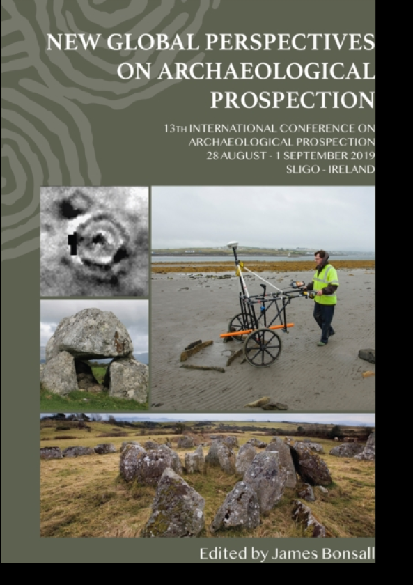 New Global Perspectives on Archaeological Prospection 13th International Conference on Archaeological Prospection, 28 August – 1 September 2019, Sligo – Ireland