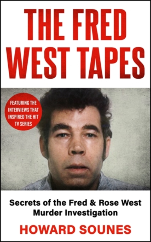 The Fred West Tapes Secrets of the Fred & Rose West Murder Investigation The chilling new book from the Senior Producer of 'Fred & Rose West: A British Horror Story' now on NETFLIX