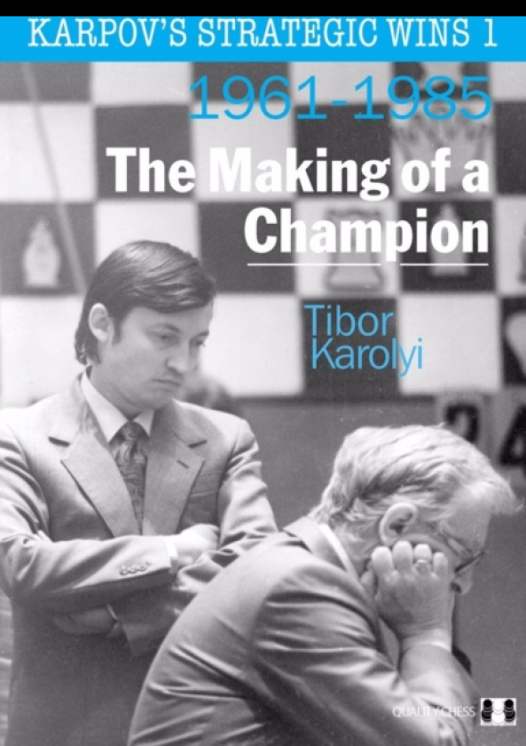 Karpov's Strategic Wins 1 – The Making of a Champion