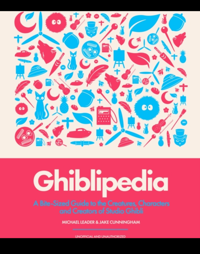 Ghiblipedia A BiteSized Guide to the Creatures, Characters and Creators of Studio Ghibli