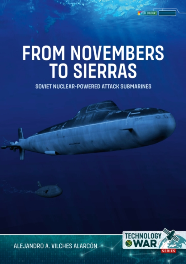 From Novembers to Sierras Volume 1 Soviet NuclearPowered Attack Submarines