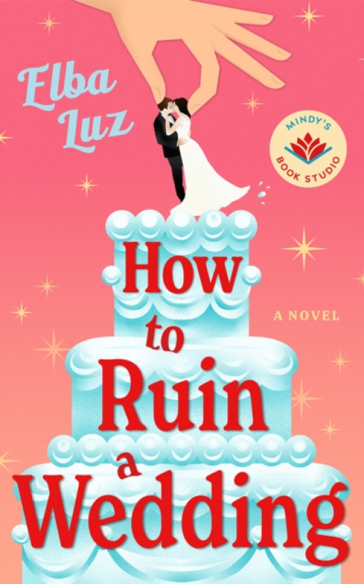 How to Ruin a Wedding A Novel