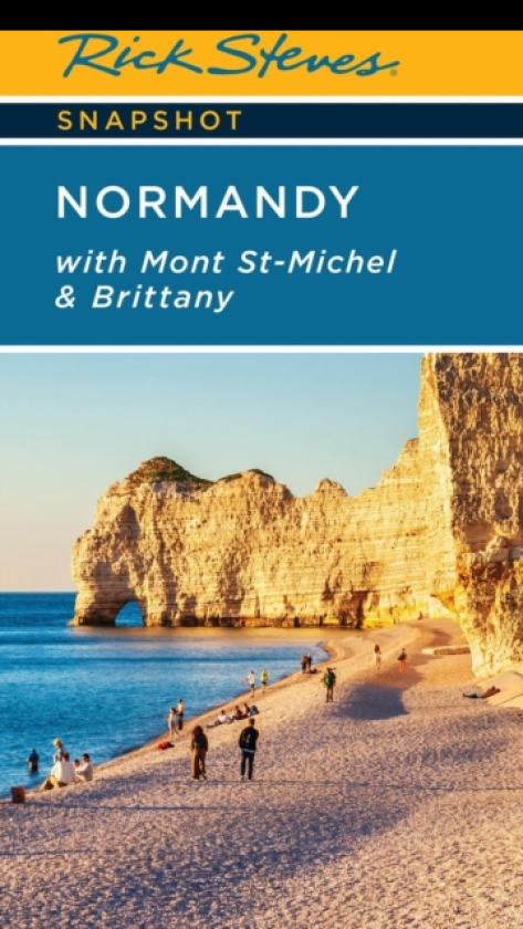 Rick Steves Snapshot Normandy (Seventh Edition) With Mont StMichel & Brittany