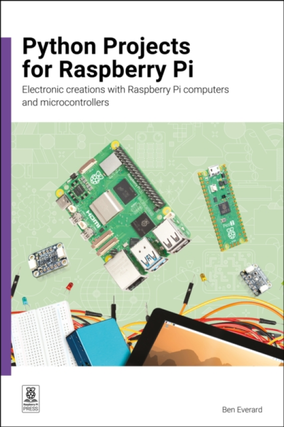 Python Projects for Raspberry Pi Electronic builds with Raspberry Pi computers and microcontrollers