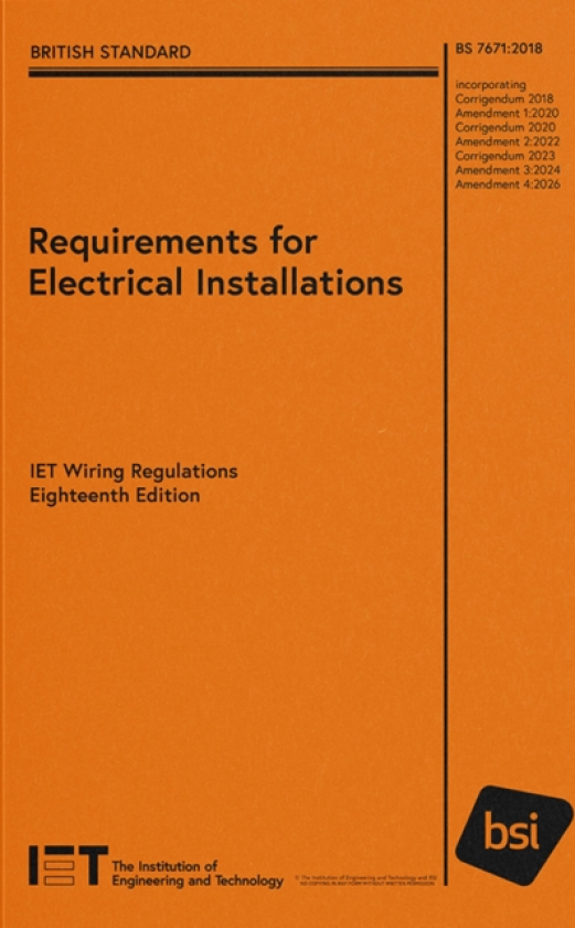 Requirements for Electrical Installations, IET Wiring Regulations, Eighteenth Edition, BS 7671:2018+A4:2026