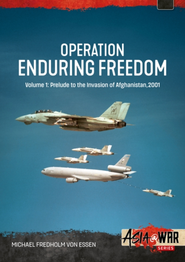Operation Enduring Freedom Volume 1 Prelude to the Invasion of Afghanistan, 2001