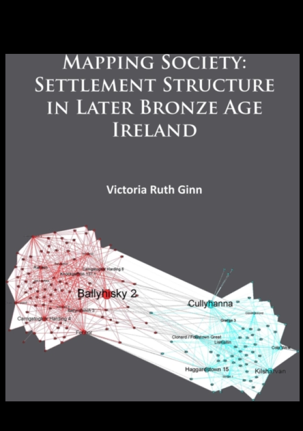 Mapping Society: Settlement Structure in Later Bronze Age Ireland