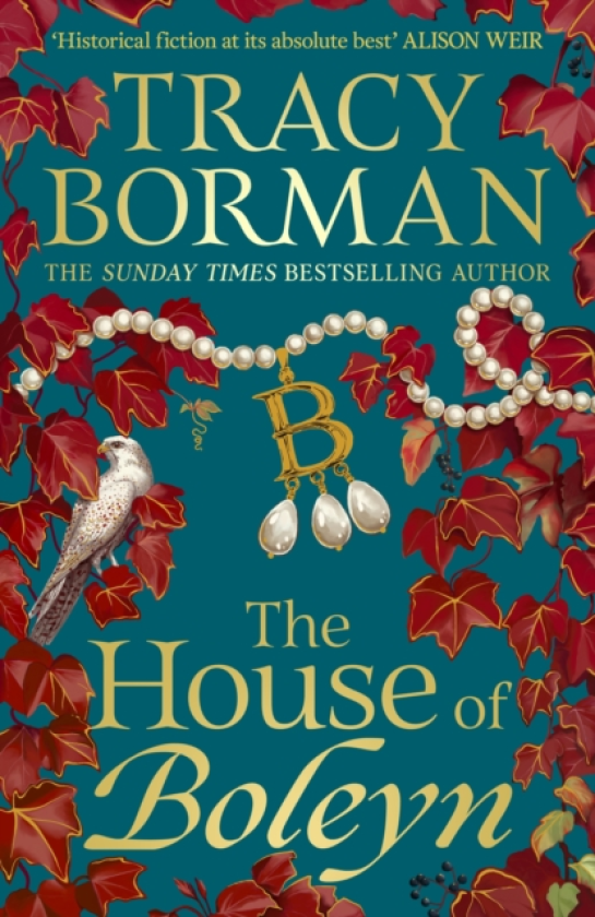 The House of Boleyn the gripping new historical novel from the Sunday Times bestselling author